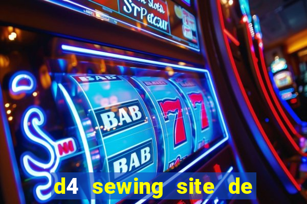 d4 sewing site de relacionamento login